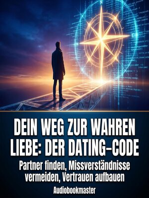 cover image of Dein Weg zur wahren Liebe--Der Dating-Code